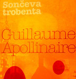 Guillaume Apollinaire: Sončeva trobenta