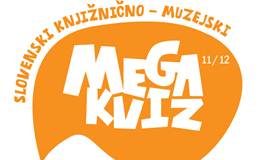 SLOVENSKI KNJIŽNIČNO-MUZEJSKI MEGA KVIZ 2011/2012