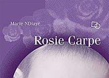 Marie NDiaye: Rosie Carpe