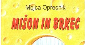 Mojca Opresnik: Mišon in Brkec