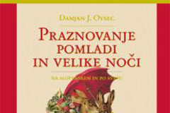 Damjan J. Ovsec: Praznovanje pomladi in velike noči na slovenskem in po svetu