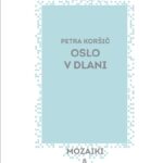 Vabljeni na predstavitev pesniške zbirke Petre Koršič Oslo v dlani